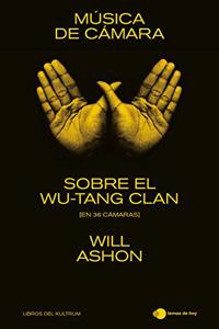 Musica de camara: Sobre el Wu-Tang Clan (en 36 camaras)