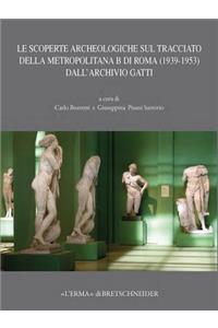 Le Scoperte Archeologiche Sul Tracciato Della Metropolitana B Di Roma (1939-1953) Dall'archivio Gatti