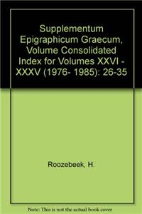 Supplementum Epigraphicum Graecum, Consolidated Index for Volumes XXVI - XXXV (1976-1985)