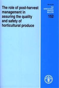 The Role of Post-Harvest Management in Assuring the Quality and Safety of Horticultural Produce
