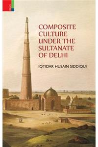 Composite Culture Under the Sultanate of Delhi