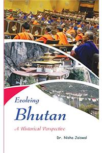 Evolving Bhutan: A Historical Perspectives