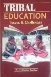 Tribal Education Issues And Challenges, Pradhan, Jyoti Sankar