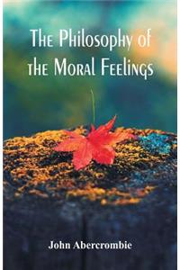 Philosophy of the Moral Feelings