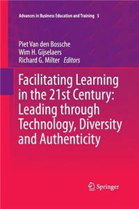 Facilitating Learning in the 21st Century: Leading Through Technology, Diversity and Authenticity