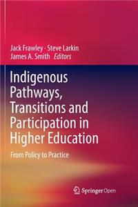 Indigenous Pathways, Transitions and Participation in Higher Education