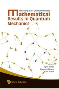 Mathematical Results in Quantum Mechanics - Proceedings of the Qmath10 Conference