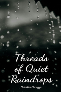Threads of Quiet Raindrops