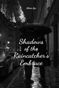Shadows of the Raincatcher's Embrace