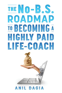 The No-B.S. Roadmap To Becoming A Highly Paid Coach