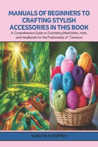 Manuals of Beginners to Crafting Stylish Accessories in this Book