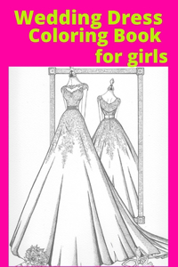 Wedding Dress Coloring Book for girls