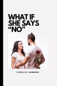 What If She Says No