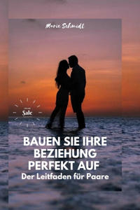 Bauen Sie Ihre Beziehung Perfekt Auf
