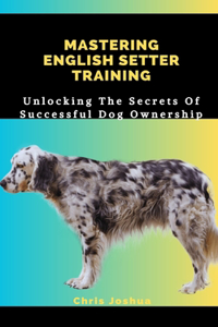 Mastering English Setter Training