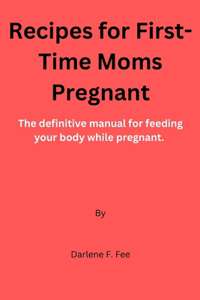 Recipes for First-Time Moms Pregnant