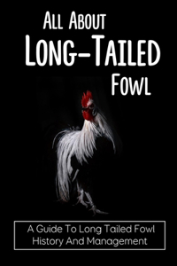 All About Long-Tailed Fowl