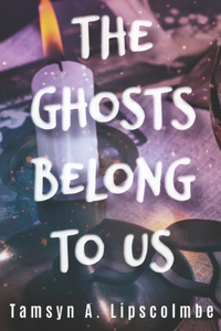 Ghosts Belong To Us