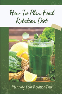How To Plan Food Rotation Diet