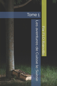 Les aventures de Cuisse le Suisse