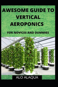 Awesome Guide To Vertical Aeroponics For Novices And Dummies