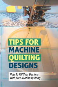 Tips For Machine Quilting Designs