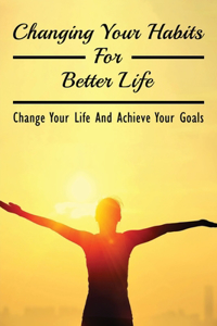 Changing Your Habits For Better Life