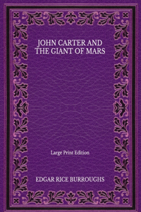 John Carter and the Giant of Mars - Large Print Edition