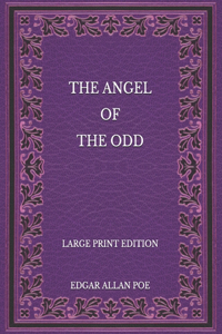 The Angel of the Odd - Large Print Edition