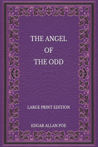 The Angel of the Odd - Large Print Edition