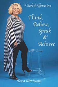 Think, Believe, Speak & Achieve
