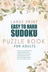 Large Print Easy to Hard Sudoku Puzzle Book for Adults