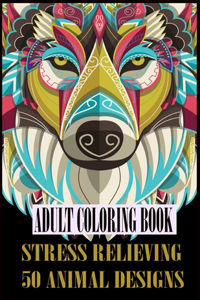 Adult Coloring Book Stress Relieving 50 Animal Designs