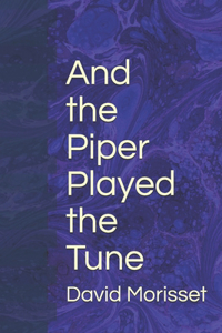 And the Piper Played the Tune