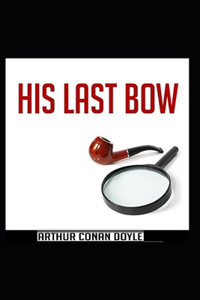 His Last Bow Sherlock Holmes #7 Illustrated