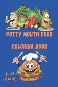 Potty Mouth Food Coloring Book: Enjoy Coloring, Book Is Suitable For Adults And Toddlers.