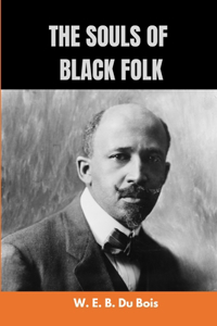 The Souls of Black Folk by W. E. B. Du Bois