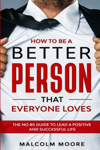 How to be a Better Person that Everyone Loves