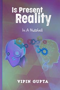 Is Present Reality
