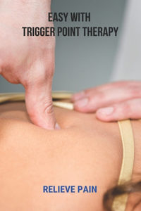 Easy With Trigger Point Therapy