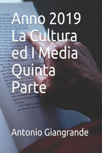 Anno 2019 La Cultura ed I Media Quinta Parte