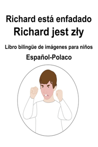 Español-Polaco Richard está enfadado / Richard jest zly Libro bilingüe de imágenes para niños