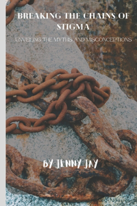 Breaking the Chains of Stigma