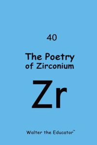 Poetry of Zirconium