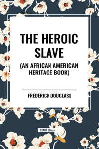 Heroic Slave (an African American Heritage Book)