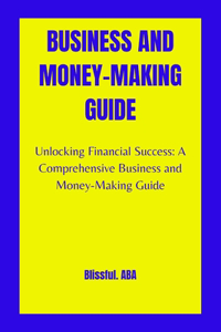 Business and Money-Making Guide