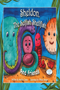 Sheldon the Selfish Shellfish and Friends