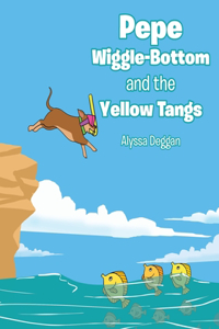 Pepe Wiggle-Bottom and the Yellow Tangs