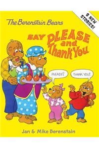The Berenstain Bears Say Please and Thank You