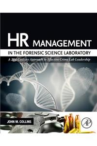 HR Management in the Forensic Science Laboratory: A 21st Century Approach to Effective Crime Lab Leadership
